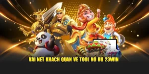 Giới thiệu tổng quan tools nổ hũ 23win